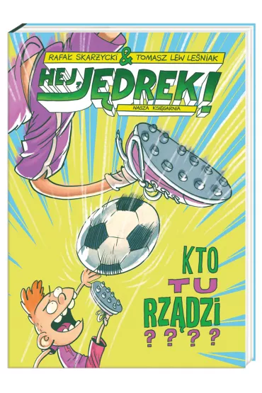 Kto tu rz�dzi? Hej, J�drek! Tom 3 - Rafa� Skar�ycki