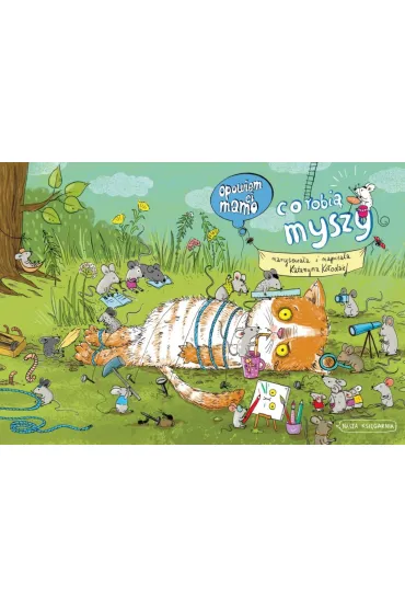 Opowiem ci, mamo, co robi myszy - Katarzyna Koodziej