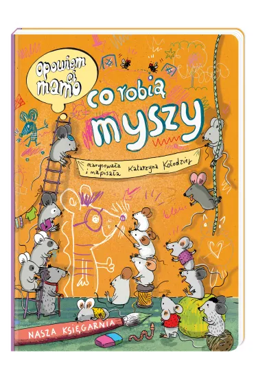 Opowiem ci, mamo, co robi myszy - Katarzyna Koodziej