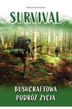 Survival. Bushcraftowa podróż życia