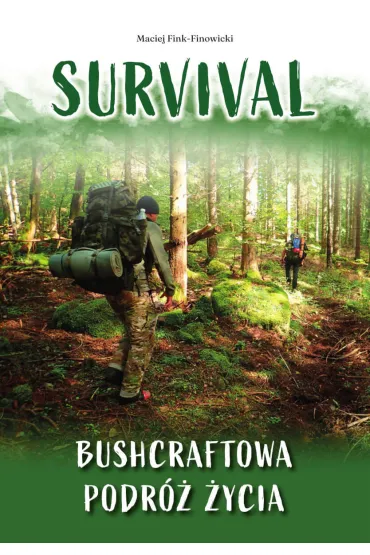 Survival. Bushcraftowa podr� �ycia - Maciej Fink-Finowicki
