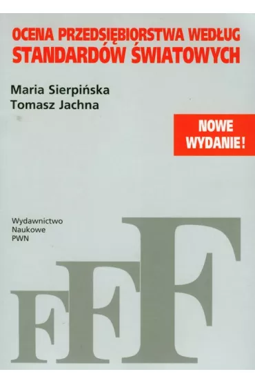 Ocena przedsi�biorstwa wed�ug standard�w �wiatowych - Maria Sierpi�ska, Tomasz Jachna