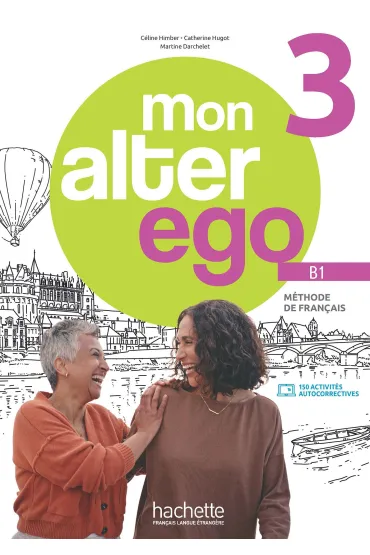 Mon Alter Ego 3. Podr�cznik + audio/wideo + Parcours digital - Celine Himber, Catherine Hugot, Monique Waendendries, Martine Darchelet
