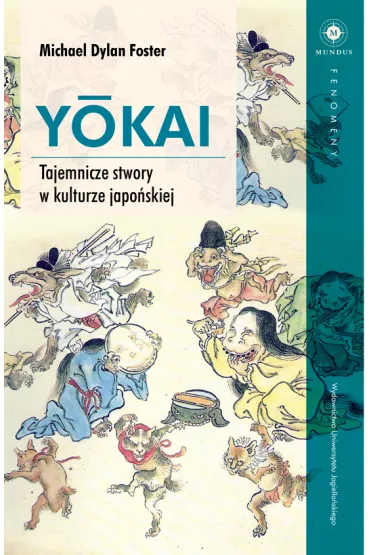 Yokai tajemnicze stwory w kulturze japo�skiej - Foster Michael Dylan