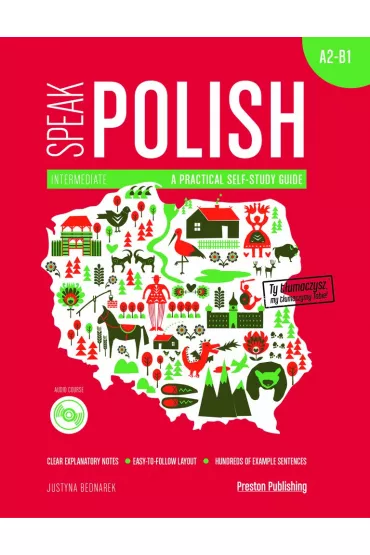 Speak Polish. A practical self-study guide. Part 2 A2-B1 + MP3 - Justyna Bednarek