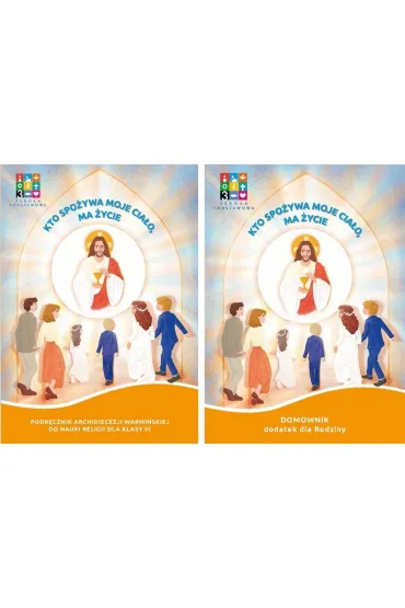 Kto spo�ywa moje cia�o, ma �ycie. Podr�cznik do nauczania religii w klasie 3 szko�y podstawowej + domownik - Agnieszka Adamska, Aneta Fr�czak, Rafa� Szewczyk, Ma�gorzata Korzeniewska, Mateusz Przelaskowski, Agnieszka Ko�odziejska