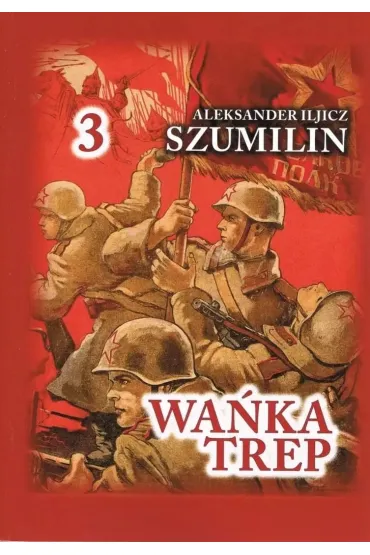 Wa�ka Trep T.3 Dziennik �o�nierza TW w.6 - Aleksander Iljicz Szumilin