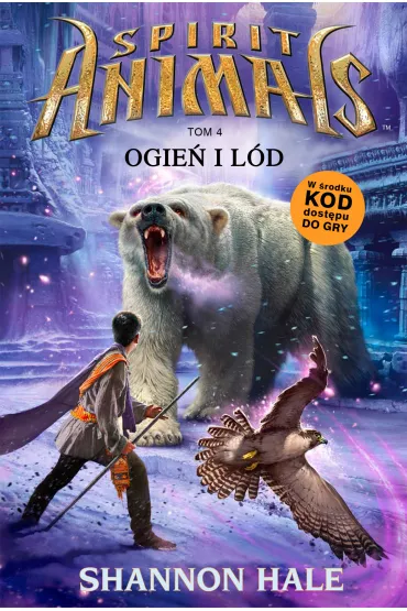 Ogie� i l�d. Spirit Animals. Tom 4 - Shannon Hale