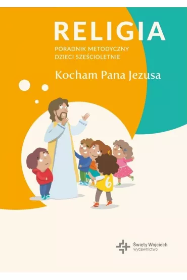Kocham Pana Jezusa. Poradnik metodyczny