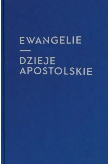 Ewangelie i Dzieje Apostolskie