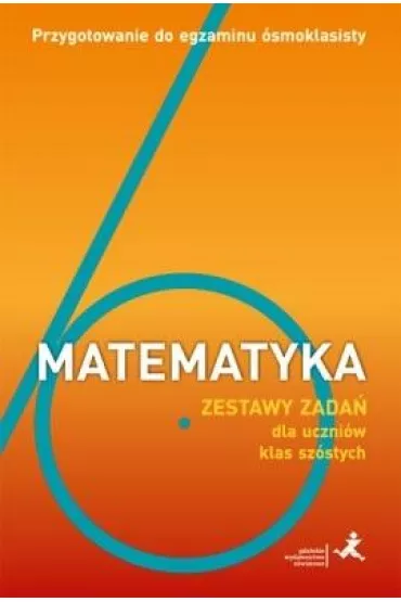 Matematyka. Zestawy zada� dla uczni�w klas sz�stych - Agnieszka Orzeszek, Jerzy Janowicz, Mariola Tokarska, Piotr Zarzycki, Jacek Lech