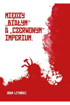 eBook Miedzy "biaym" a "czerwonym" Imperium. Rzecz o narodach w Rosji 1917-1922 pdf