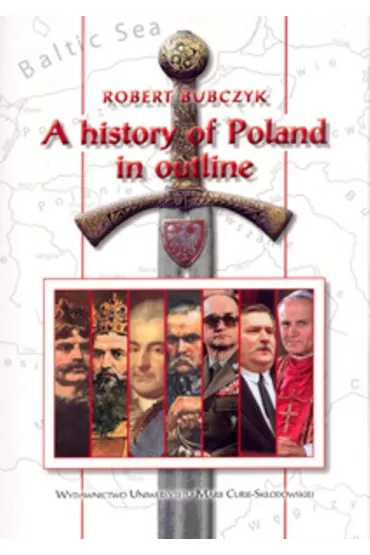 A history of Poland in outline - Robert Bubczyk