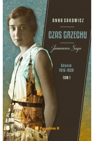 Czas grzechu. Ja�minowa Saga. Tom 1 - Anna Sakowicz