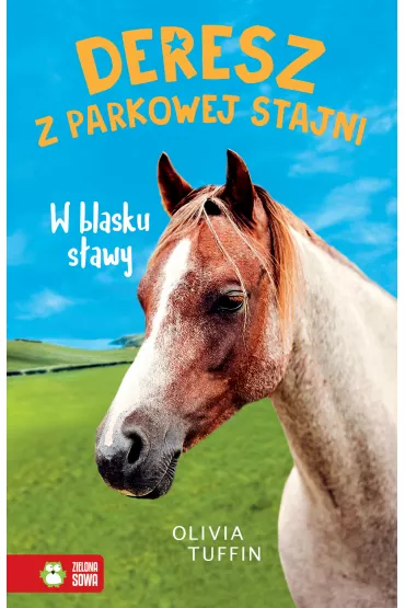 W blasku s�awy. Deresz z parkowej stajni - Olivia  Tuffin