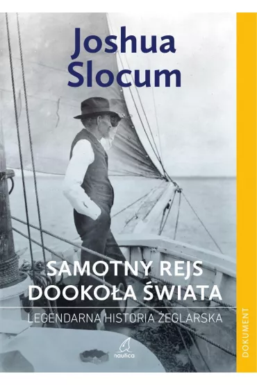 Samotny rejs dooko�a �wiata. Legendarna historia �eglarska (dodruk 2025) - Joshua Slocum