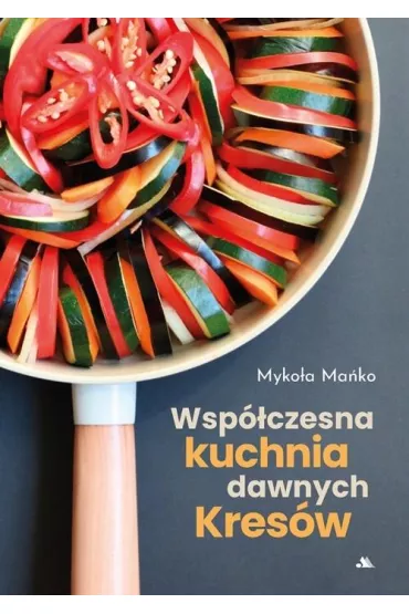 Wsp�czesna kuchnia dawnych Kres�w - Ma�ko Myko�a