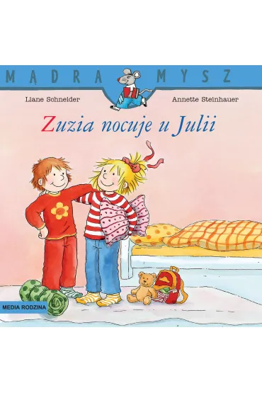M�dra mysz - Zuzia. Zuzia nocuje u Julii - Annette Steinhauer, Liane Schneider