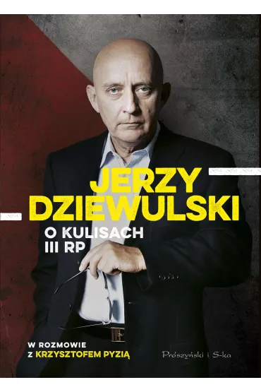 Jerzy Dziewulski o kulisach III RP - Jerzy Dziewulski, Krzysztof Pyzia