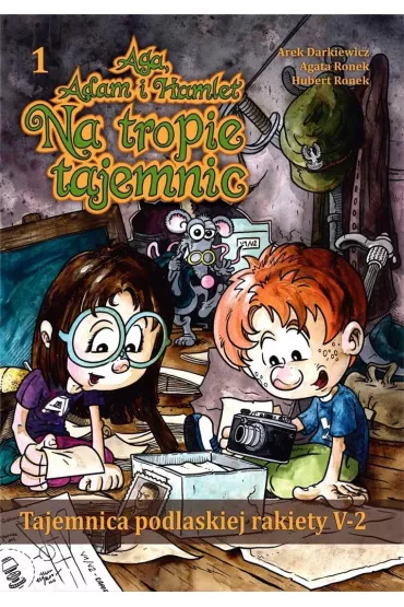 Aga, Adam i Hamlet na tropie tajemnic Tajemnica podlaskiej rakiety V-2 - Hubert Ronek, Agata  Ronek, Arek  Darkiewicz