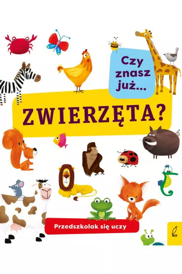 Przedszkolak si� uczy. Czy znasz ju� zwierz�ta?