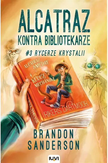Rycerze Krystalii. Alcatraz kontra Bibliotekarze. Tom 3 - Brandon Sanderson