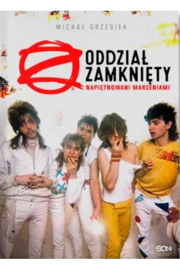 Oddzia� Zamkni�ty. Napi�tnowani marzeniami - Micha� Grzesiek