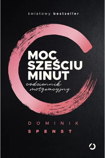 Moc sze�ciu minut. Codziennik motywacyjny - Dominik Spenst