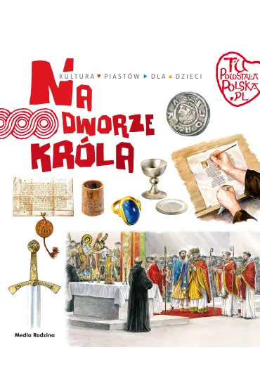 Tu powsta�a Polska. Na dworze kr�la - Jaros�aw Grygu�