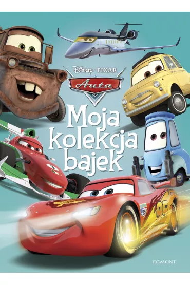 Auta. Moja kolekcja bajek