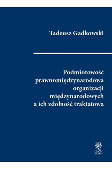 Podmiotowość prawnomiędzynarodowa organizacji międzynarodowych a ich zdolność traktatowa