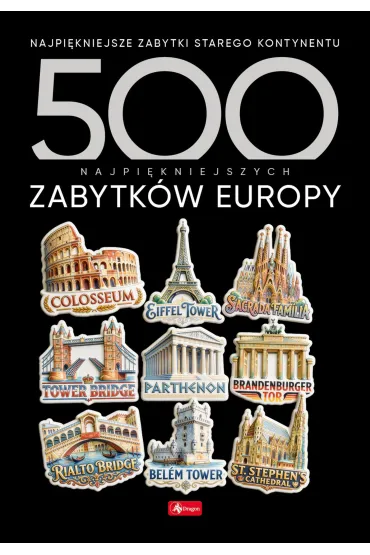 500 najpi�kniejszych zabytk�w Europy. 500 najpi�kniejszych&hellip;.