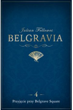 eBook Belgravia Przyjcie przy Belgrave Square. Odcinek 4 mobi epub