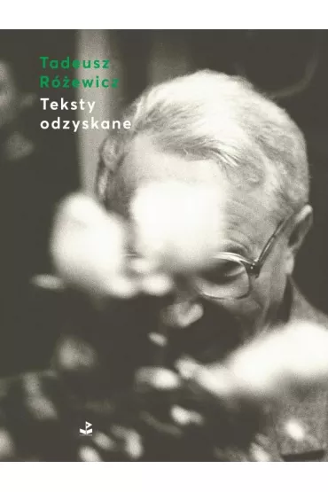 Teksty odzyskane - Tadeusz R�ewicz