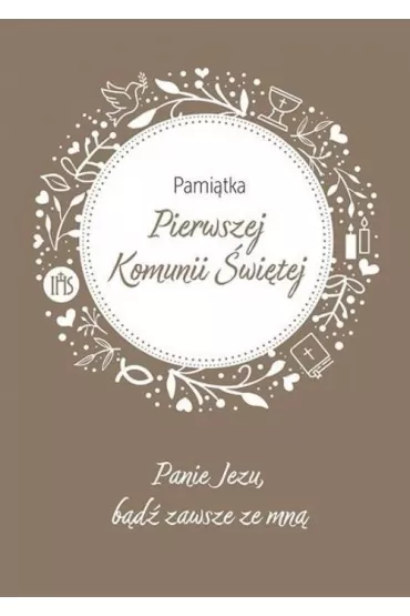 Pami�tka Pierwszej Komunii �wi�tej. Panie Jezu, b�d� zawsze ze mn� - Roman Ceglarek