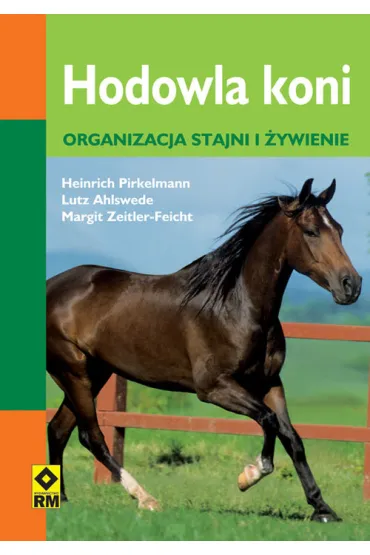 Hodowla koni. organizacja stajni I �ywienia - Ahlswede Lutz, Pirkelmann Heinrich, Zeitler-Feicht Margit
