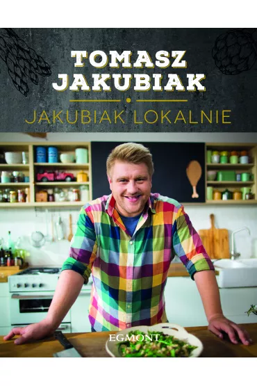 Jakubiak lokalnie - Tomasz Jakubiak