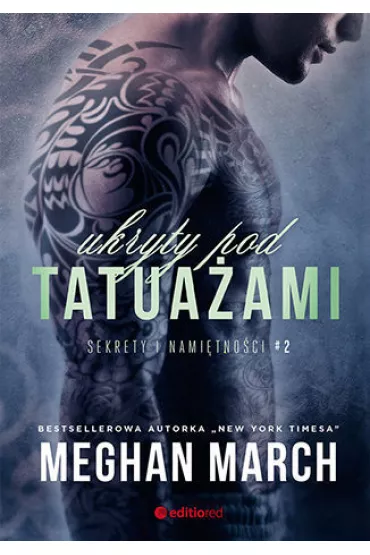 Ukryty pod tatuaami. Sekrety i namitnoci. Tom 2 - Meghan March