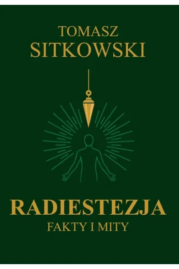 Radiestezja. Fakty i mity - Tomasz Sitkowski