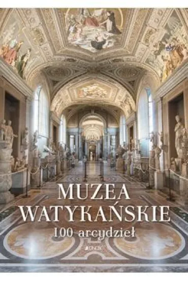 Muzea Watyka�skie. 100 arcydzie� (dodruk 2024)