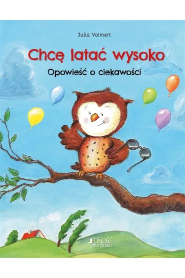 Chc� lata� wysoko. Opowie�� o ciekawo�ci - Julia Volmert