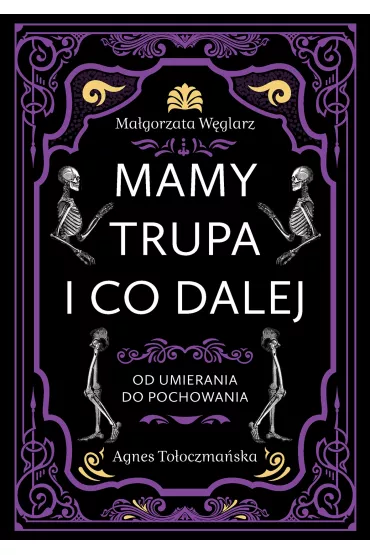 Mamy trupa i co dalej. Od umierania do pochowania - Ma�gorzata  W�glarz