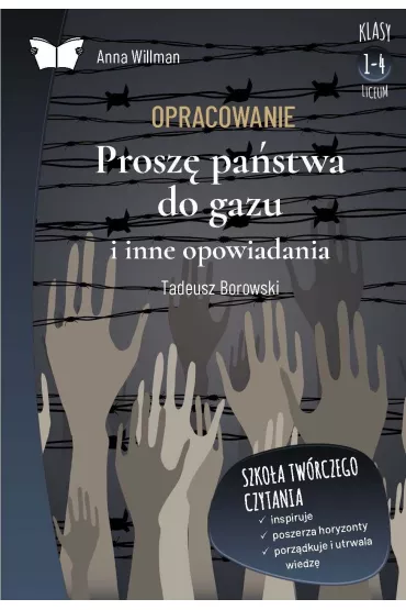 eBook Opracowanie lektury "Prosz� pa�stwa do gazu i inne opowiadania" Tadeusza Borowskiego pdf - Anna Willman