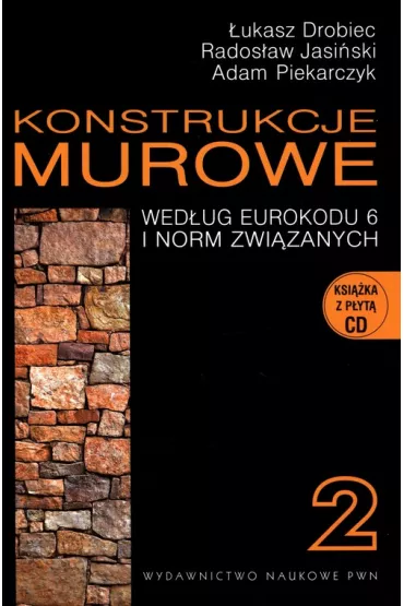 Konstrukcje murowe wed�ug eurokodu 6 i norm zwi�zanych. Tom 2 - Adam Piekarczyk, �ukasz Drobiec, Rados�aw Jasi�ski