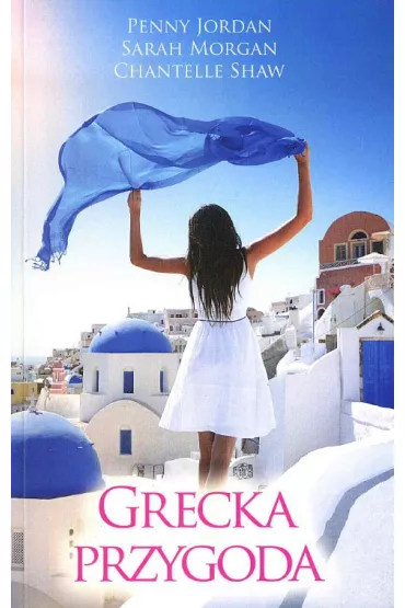 Grecka przygoda (pocket) - Chantelle Shaw, Penny Jordan, Sarah Mogran