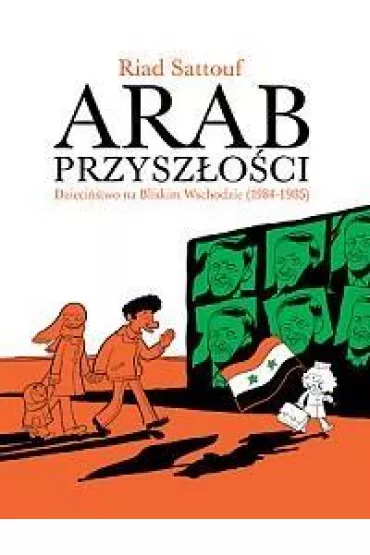 Dzieci�stwo na Bliskim Wschodzie 1984-1985. Arab Przysz�o�ci. Tom 2 - Riad Sattouf