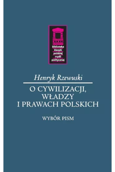 O cywilizacji, w�adzy i prawach polskich - Henryk Rzewuski