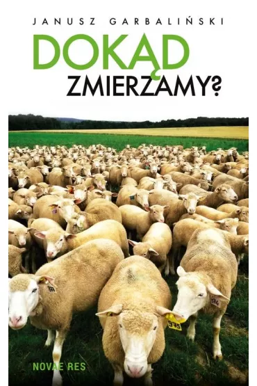 Dok�d zmierzamy? - Janusz Garbali�ski