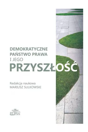 Demokratyczne pa�stwo prawa i jego przysz�o�� - Mariusz Sulkowski