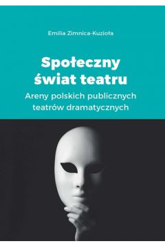 Spoeczny wiat Teatru Areny Polskich Publicznych Teatrw Dramatycznych
